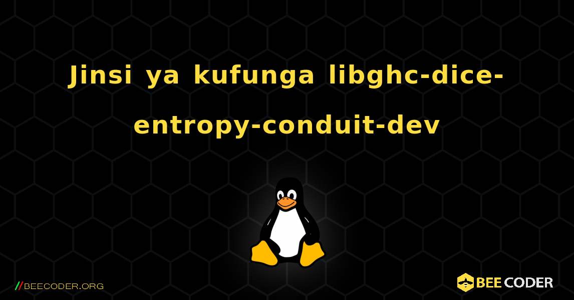 Jinsi ya kufunga libghc-dice-entropy-conduit-dev . Linux