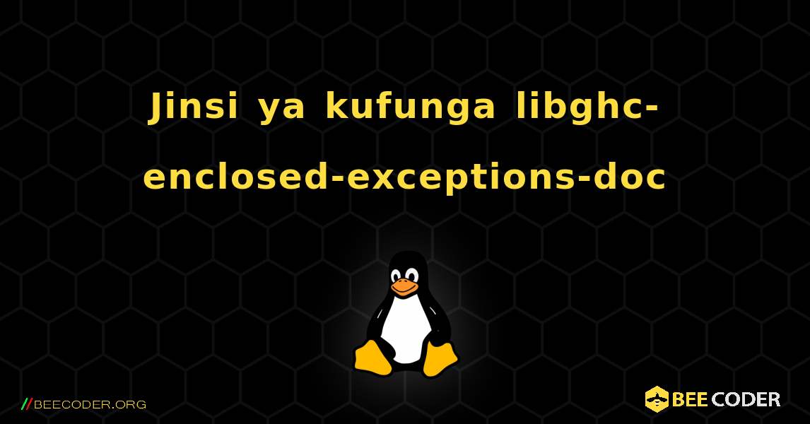 Jinsi ya kufunga libghc-enclosed-exceptions-doc . Linux