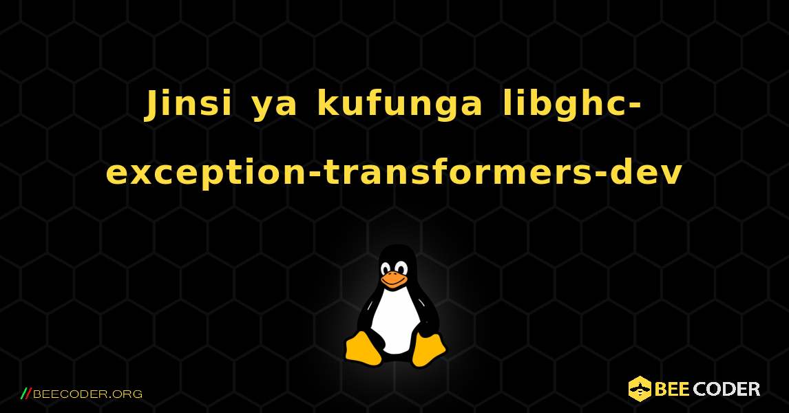 Jinsi ya kufunga libghc-exception-transformers-dev . Linux