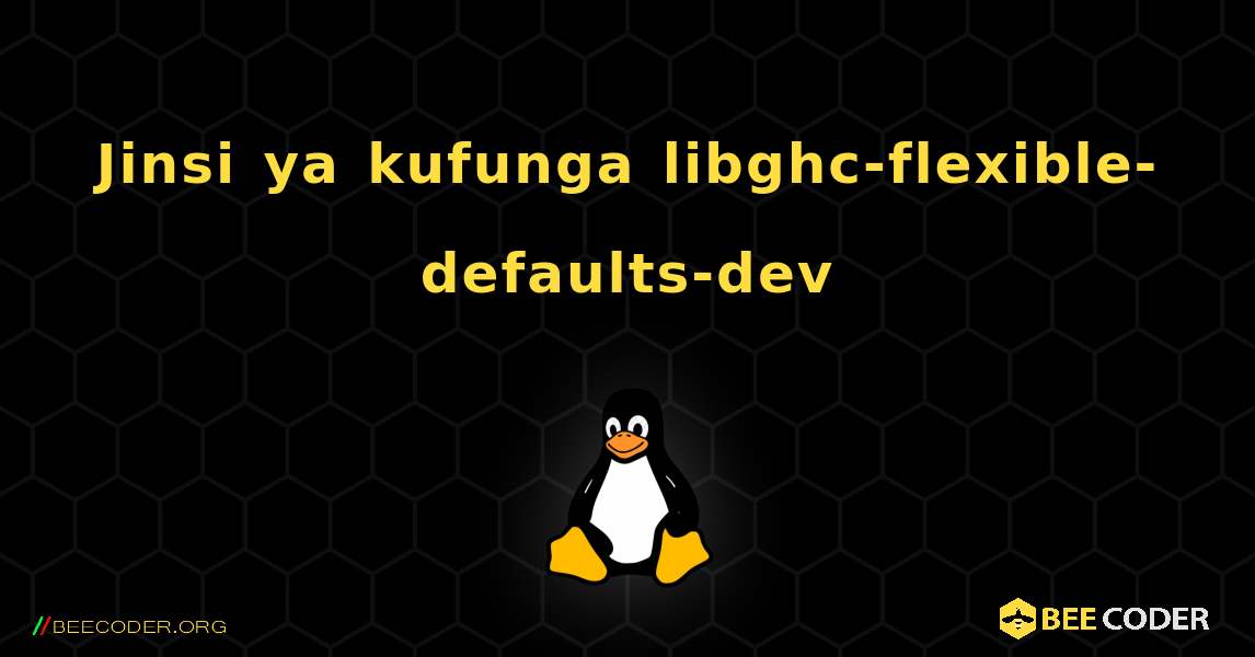 Jinsi ya kufunga libghc-flexible-defaults-dev . Linux