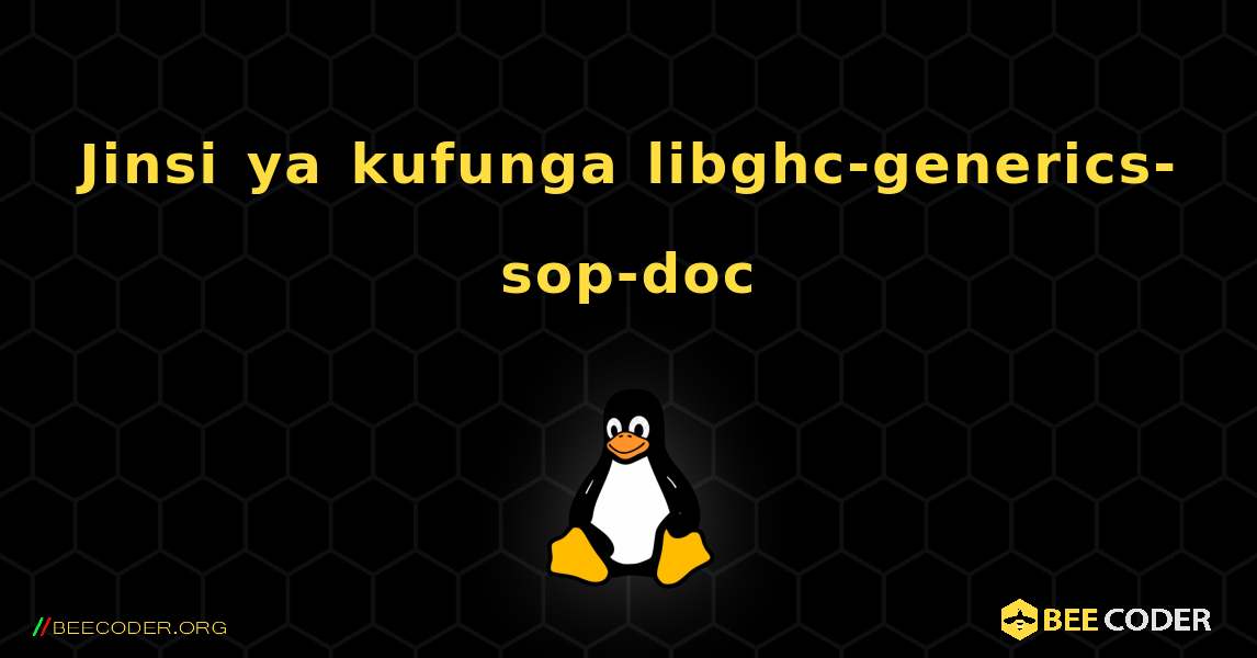 Jinsi ya kufunga libghc-generics-sop-doc . Linux