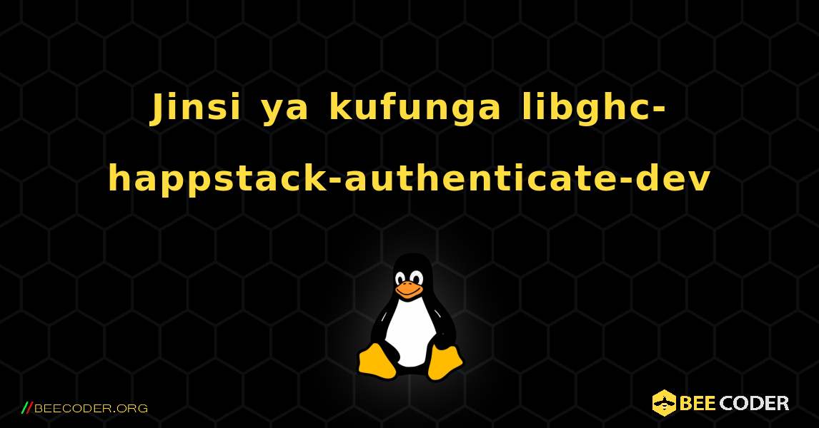 Jinsi ya kufunga libghc-happstack-authenticate-dev . Linux