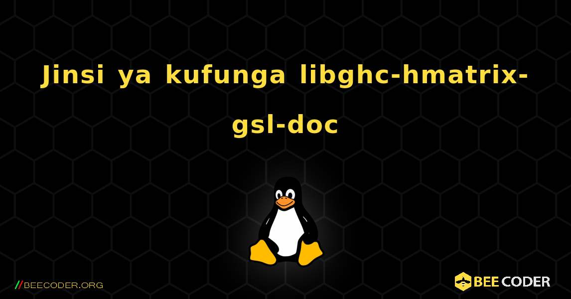 Jinsi ya kufunga libghc-hmatrix-gsl-doc . Linux