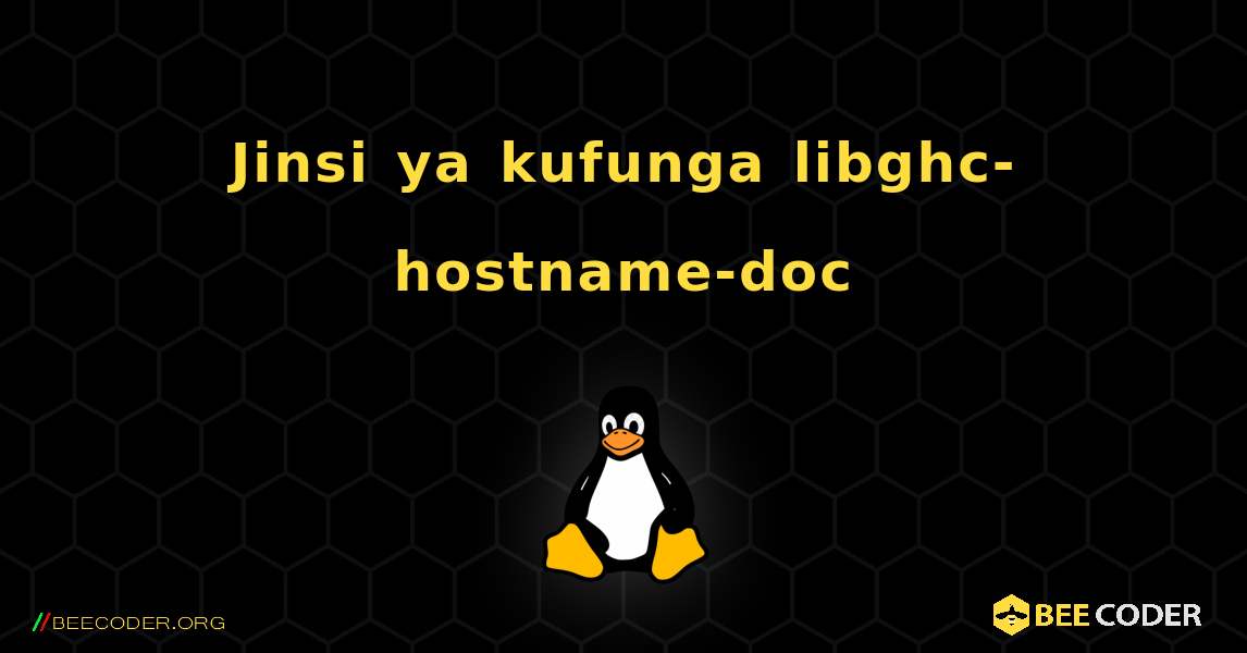 Jinsi ya kufunga libghc-hostname-doc . Linux