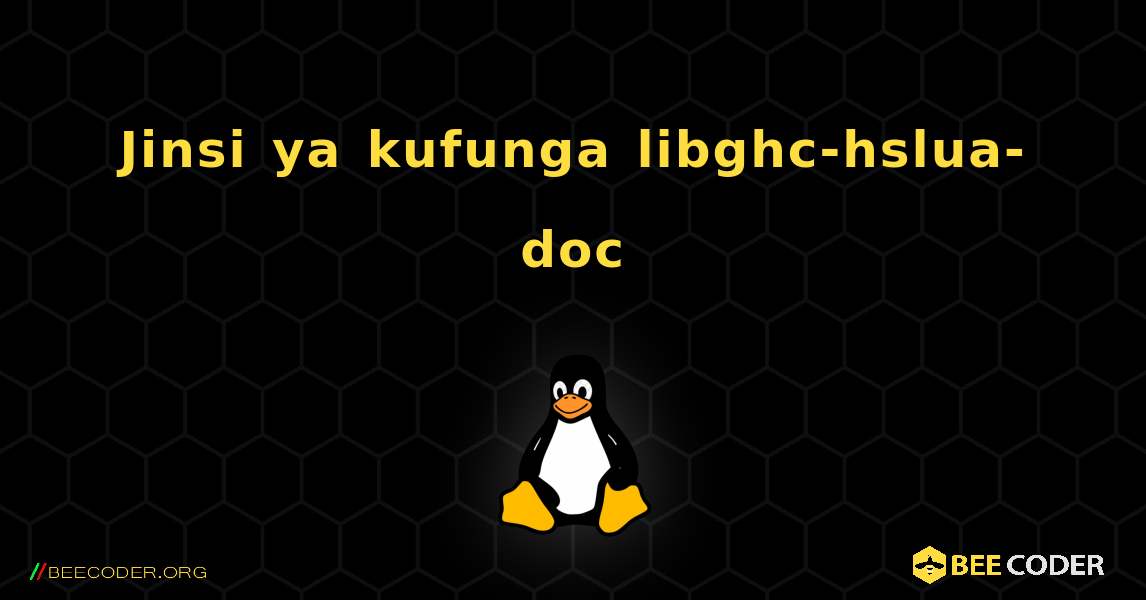 Jinsi ya kufunga libghc-hslua-doc . Linux