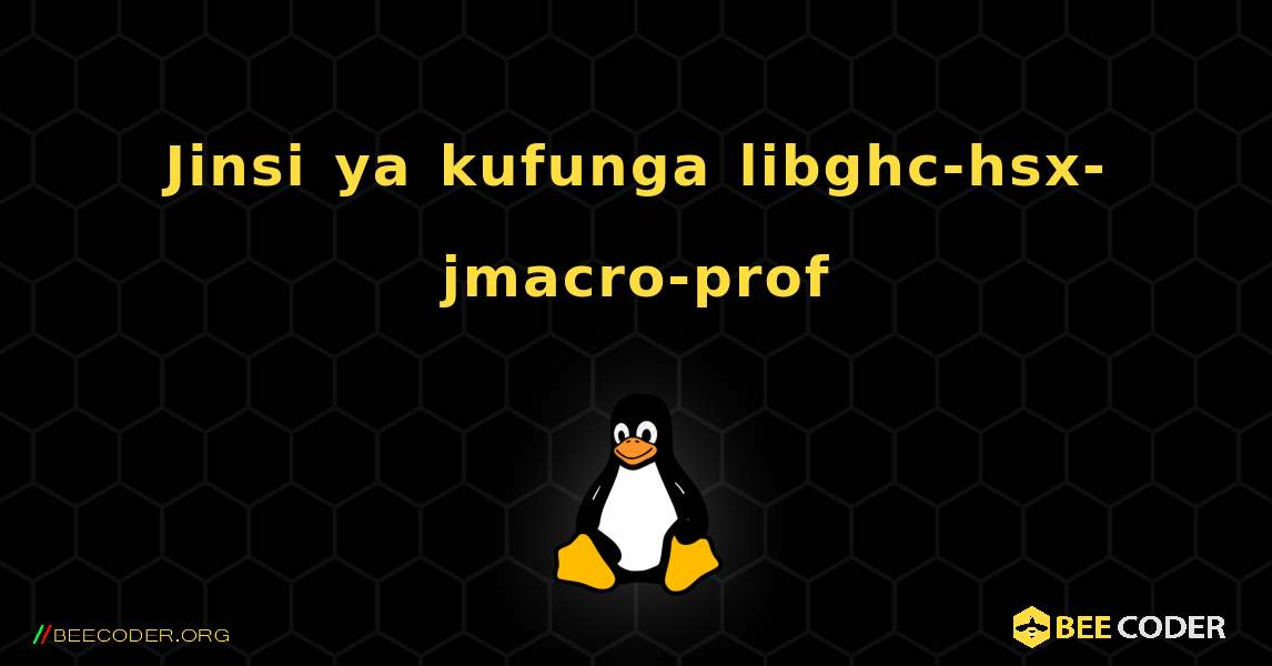 Jinsi ya kufunga libghc-hsx-jmacro-prof . Linux