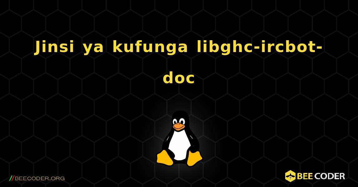 Jinsi ya kufunga libghc-ircbot-doc . Linux