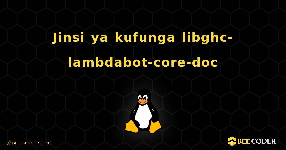 Jinsi ya kufunga libghc-lambdabot-core-doc . Linux