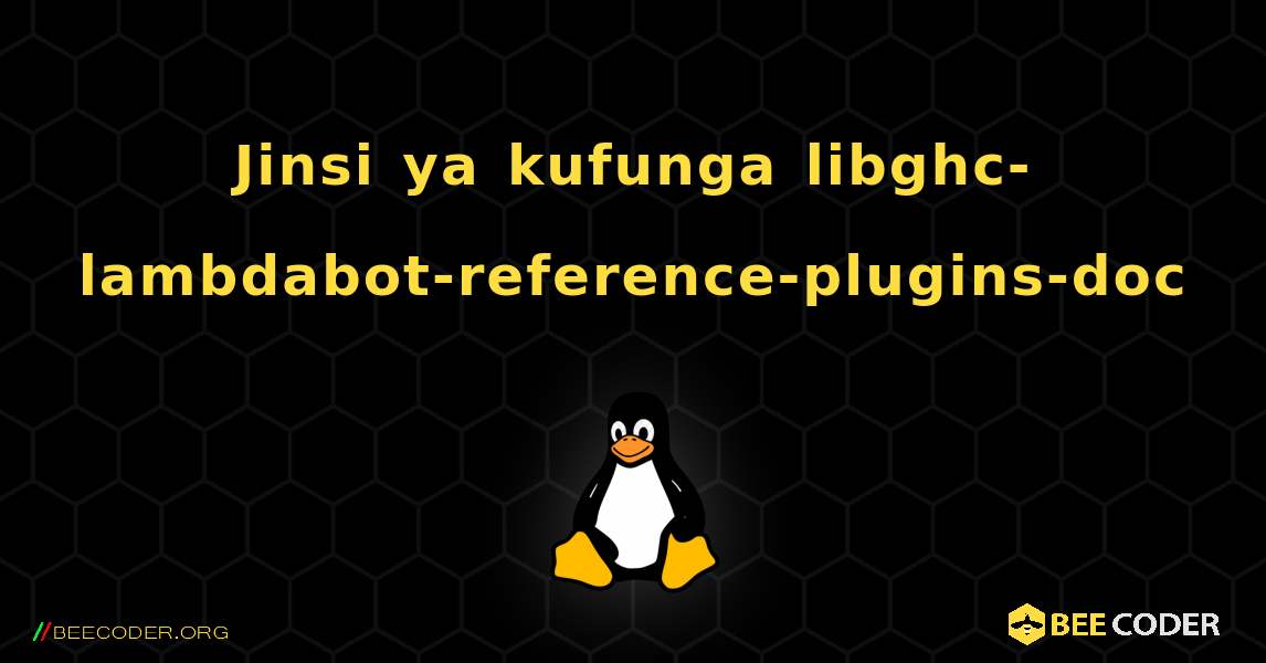 Jinsi ya kufunga libghc-lambdabot-reference-plugins-doc . Linux