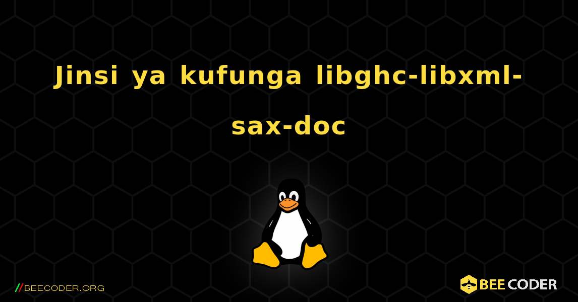 Jinsi ya kufunga libghc-libxml-sax-doc . Linux