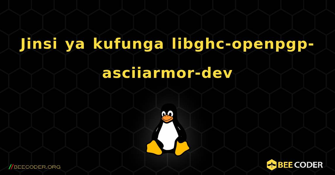 Jinsi ya kufunga libghc-openpgp-asciiarmor-dev . Linux