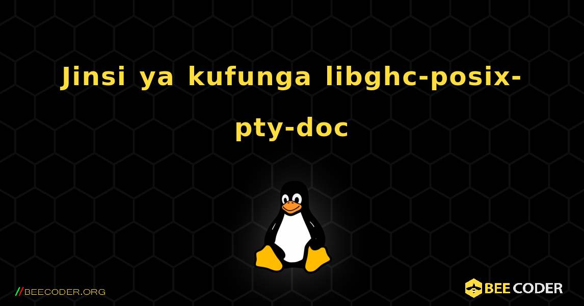 Jinsi ya kufunga libghc-posix-pty-doc . Linux