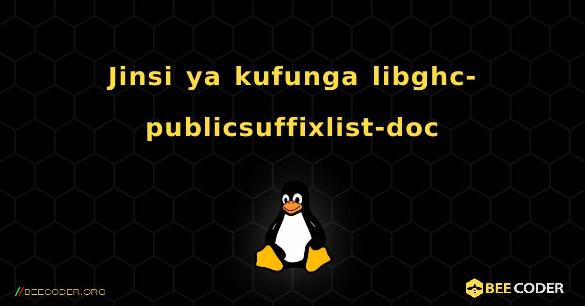 Jinsi ya kufunga libghc-publicsuffixlist-doc . Linux