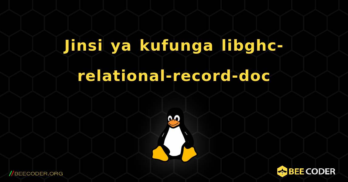 Jinsi ya kufunga libghc-relational-record-doc . Linux