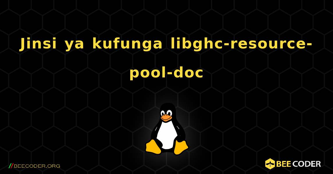 Jinsi ya kufunga libghc-resource-pool-doc . Linux