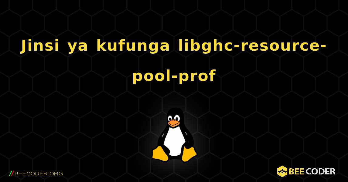 Jinsi ya kufunga libghc-resource-pool-prof . Linux
