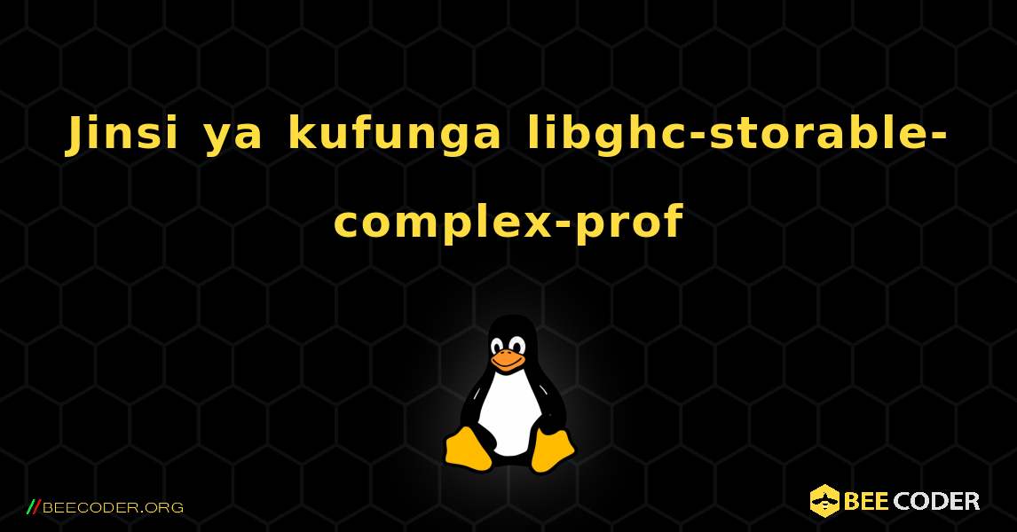 Jinsi ya kufunga libghc-storable-complex-prof . Linux