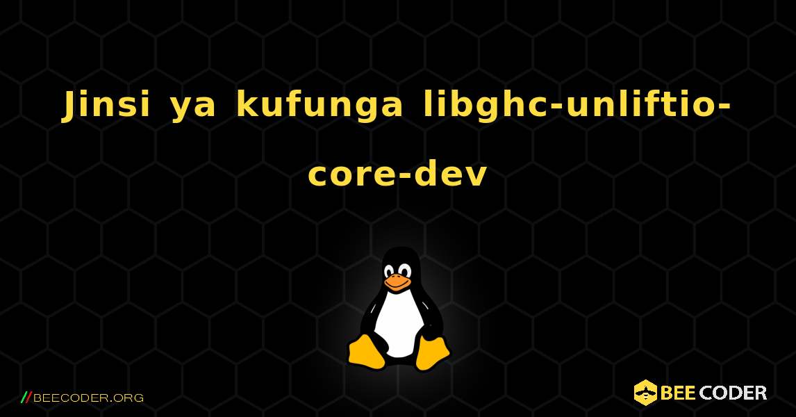 Jinsi ya kufunga libghc-unliftio-core-dev . Linux