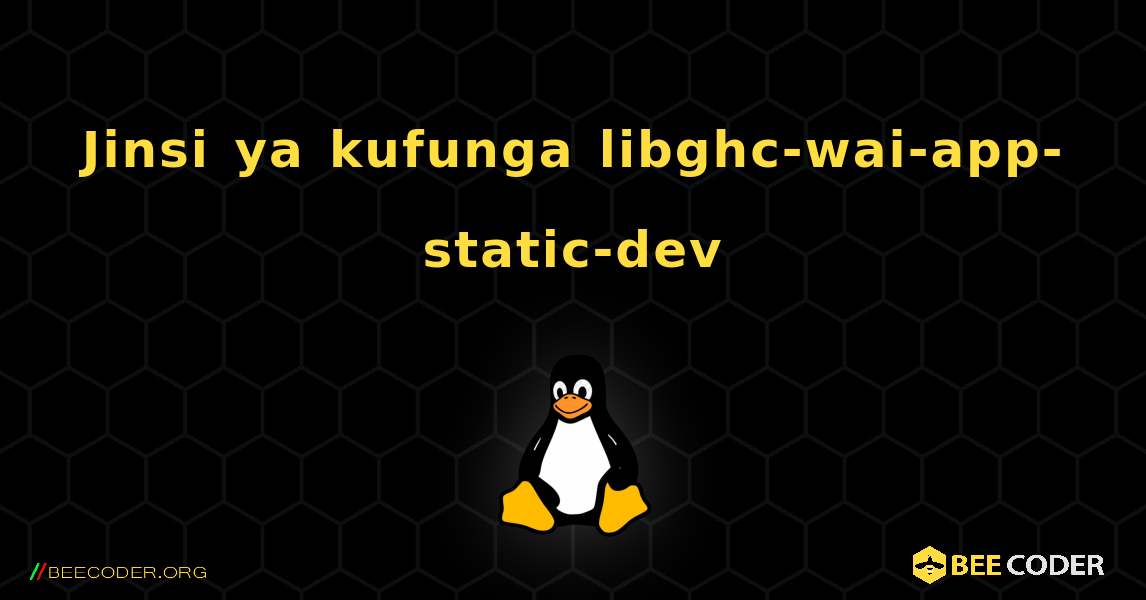 Jinsi ya kufunga libghc-wai-app-static-dev . Linux