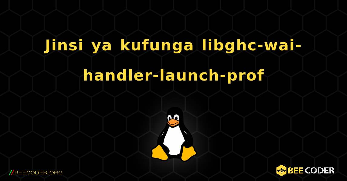 Jinsi ya kufunga libghc-wai-handler-launch-prof . Linux