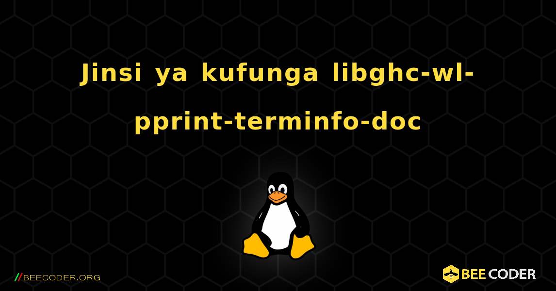 Jinsi ya kufunga libghc-wl-pprint-terminfo-doc . Linux