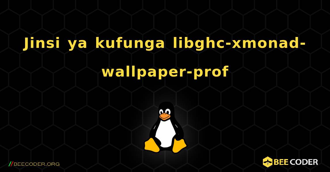 Jinsi ya kufunga libghc-xmonad-wallpaper-prof . Linux
