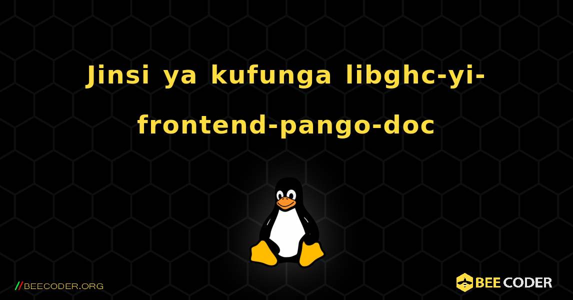 Jinsi ya kufunga libghc-yi-frontend-pango-doc . Linux