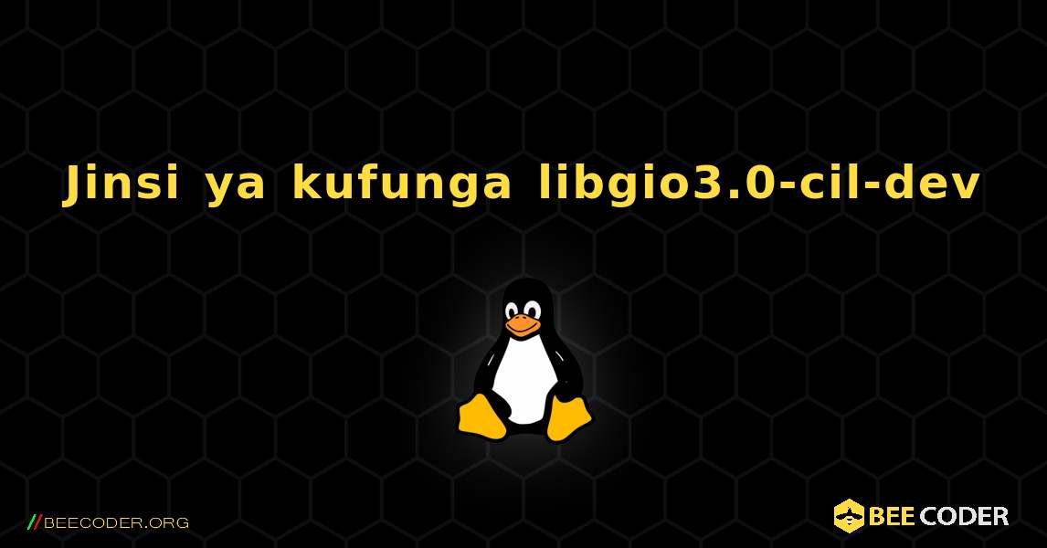 Jinsi ya kufunga libgio3.0-cil-dev . Linux