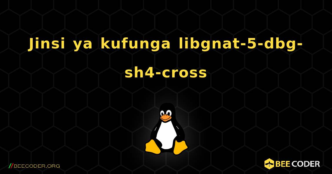Jinsi ya kufunga libgnat-5-dbg-sh4-cross . Linux