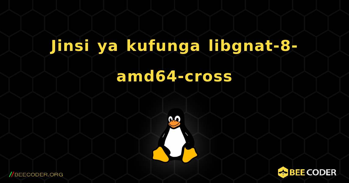 Jinsi ya kufunga libgnat-8-amd64-cross . Linux