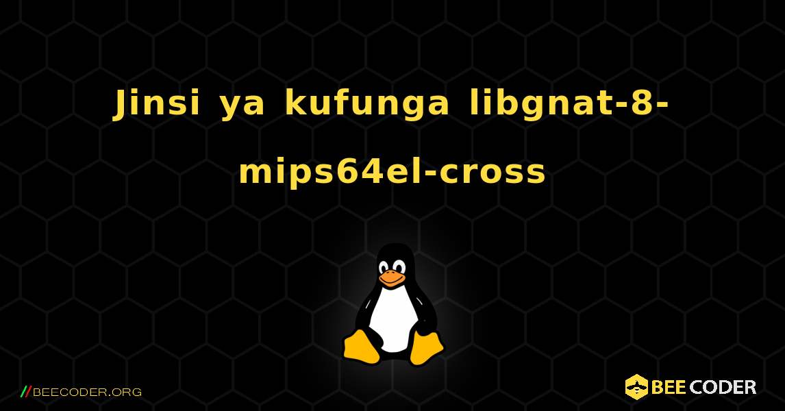 Jinsi ya kufunga libgnat-8-mips64el-cross . Linux