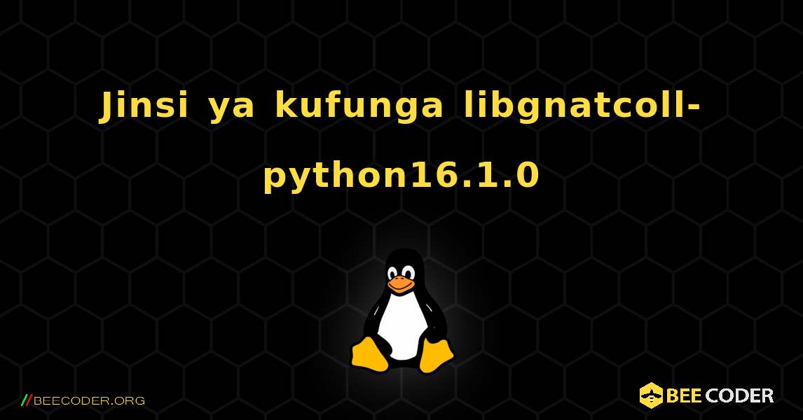 Jinsi ya kufunga libgnatcoll-python16.1.0 . Linux