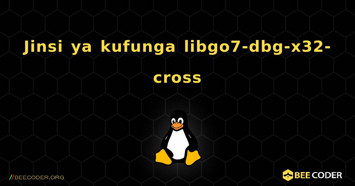 Jinsi ya kufunga libgo7-dbg-x32-cross . Linux