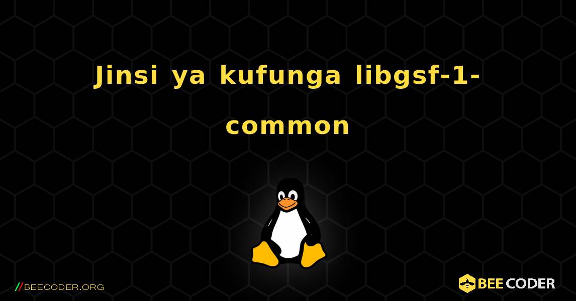 Jinsi ya kufunga libgsf-1-common . Linux