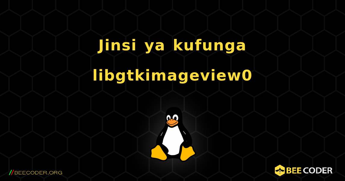 Jinsi ya kufunga libgtkimageview0 . Linux