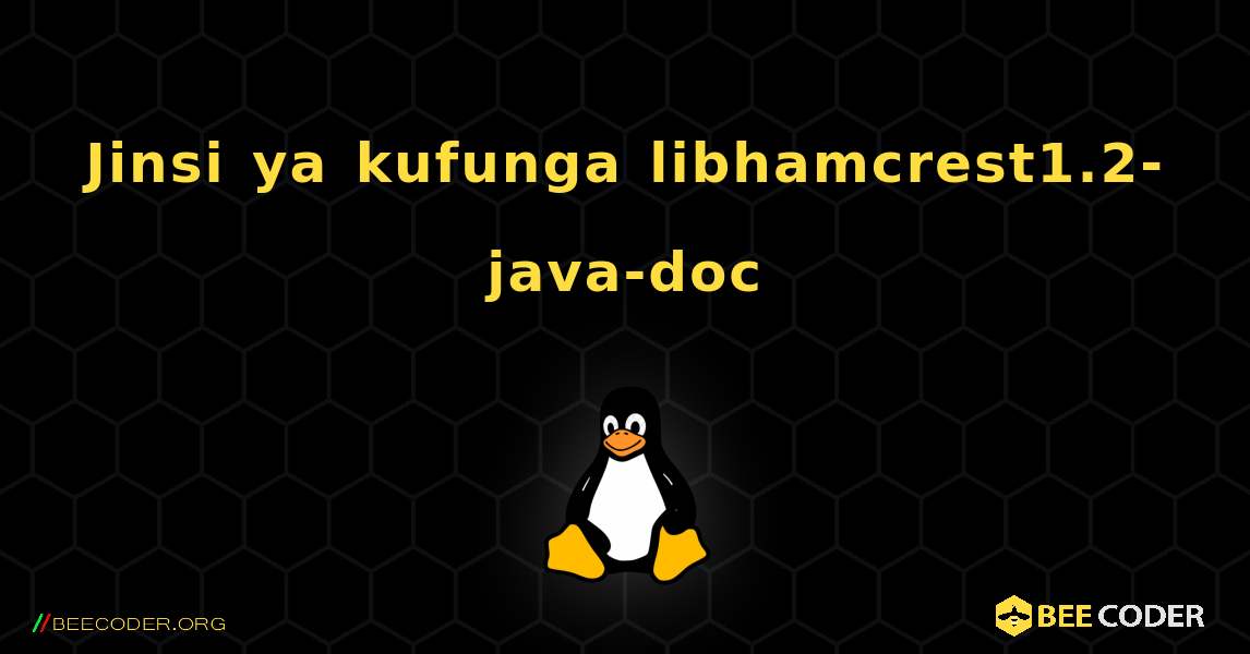 Jinsi ya kufunga libhamcrest1.2-java-doc . Linux