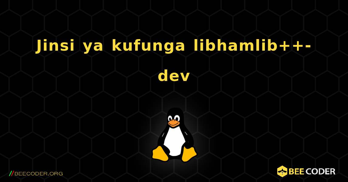 Jinsi ya kufunga libhamlib++-dev . Linux