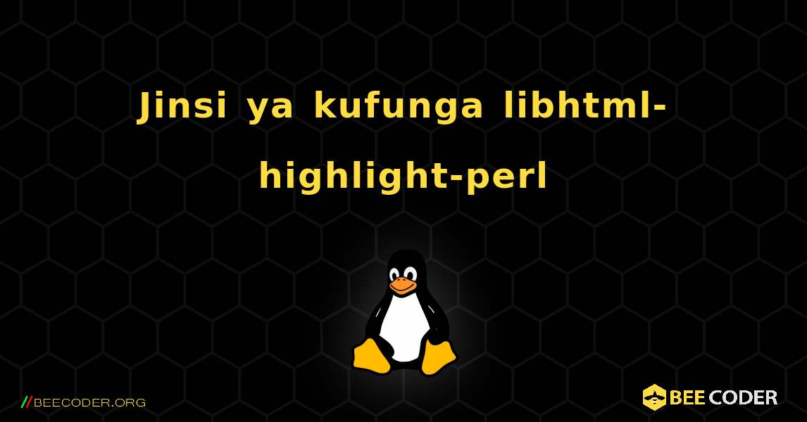 Jinsi ya kufunga libhtml-highlight-perl . Linux