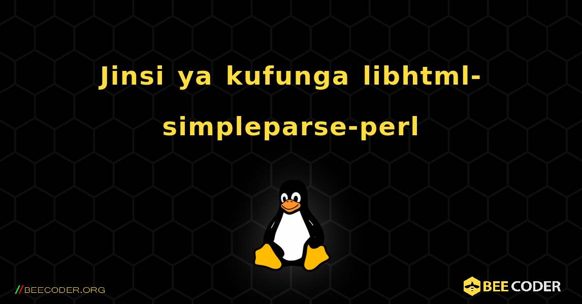 Jinsi ya kufunga libhtml-simpleparse-perl . Linux