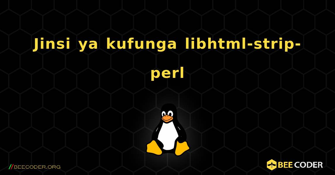 Jinsi ya kufunga libhtml-strip-perl . Linux