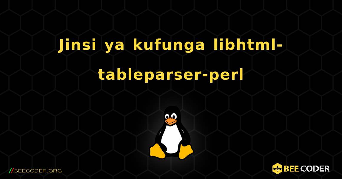 Jinsi ya kufunga libhtml-tableparser-perl . Linux