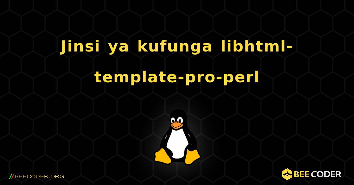 Jinsi ya kufunga libhtml-template-pro-perl . Linux