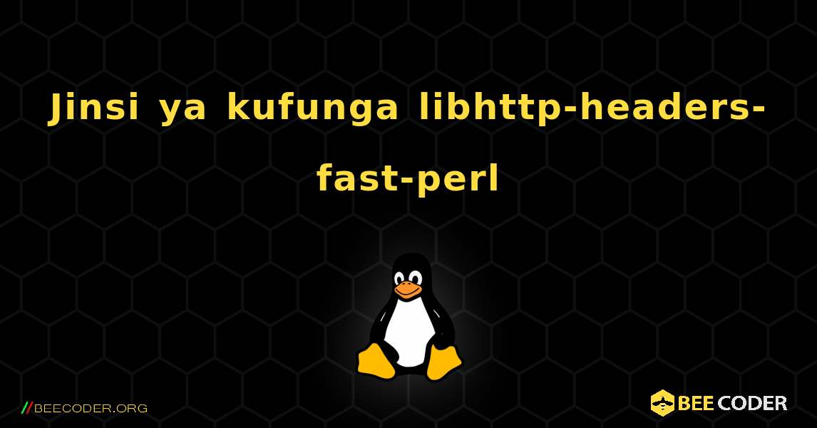 Jinsi ya kufunga libhttp-headers-fast-perl . Linux