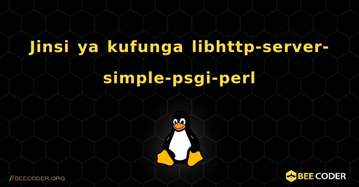 Jinsi ya kufunga libhttp-server-simple-psgi-perl . Linux