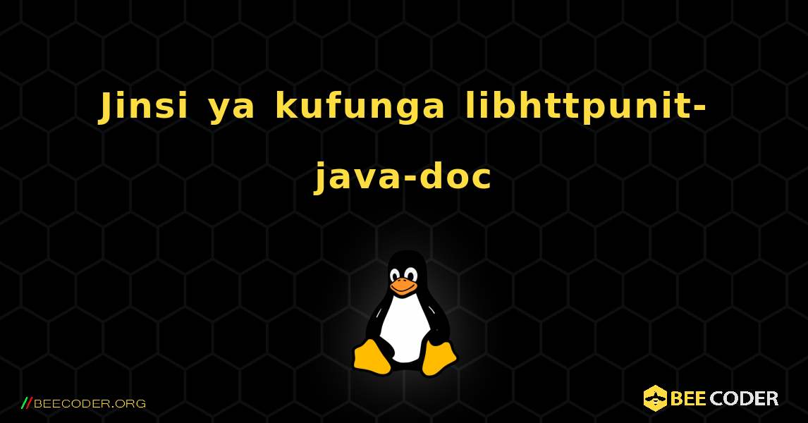 Jinsi ya kufunga libhttpunit-java-doc . Linux