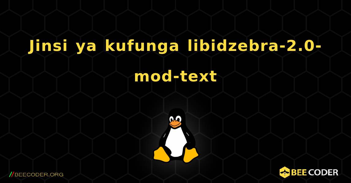 Jinsi ya kufunga libidzebra-2.0-mod-text . Linux