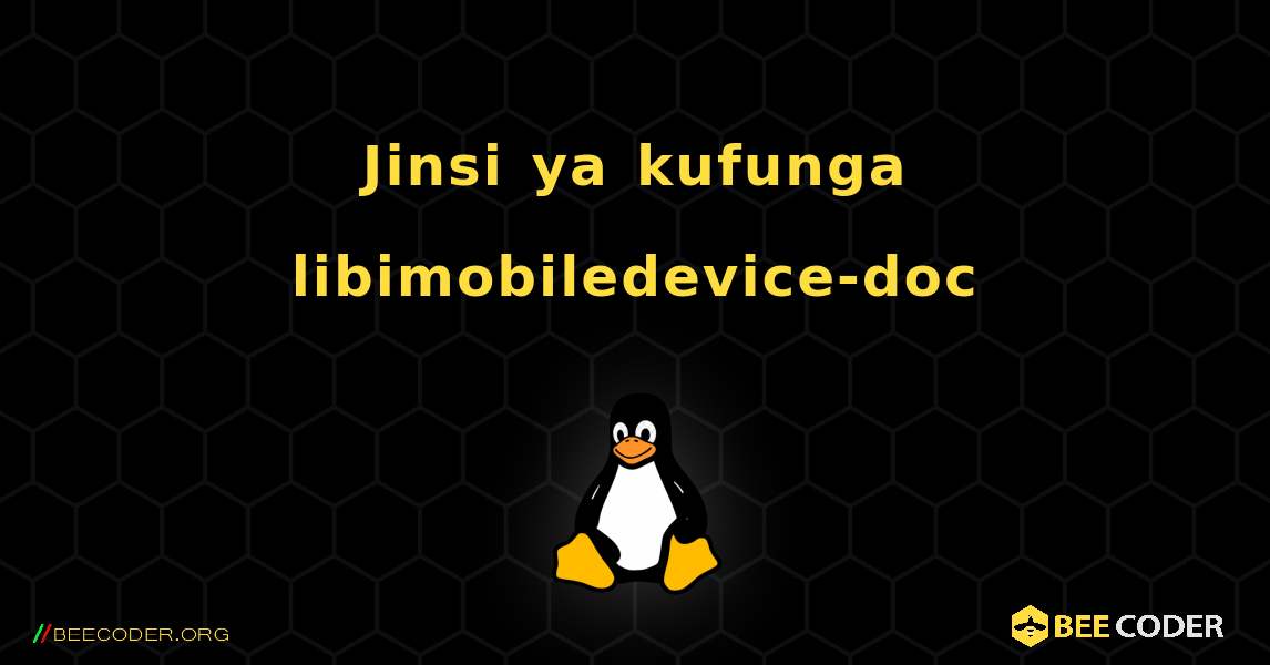 Jinsi ya kufunga libimobiledevice-doc . Linux