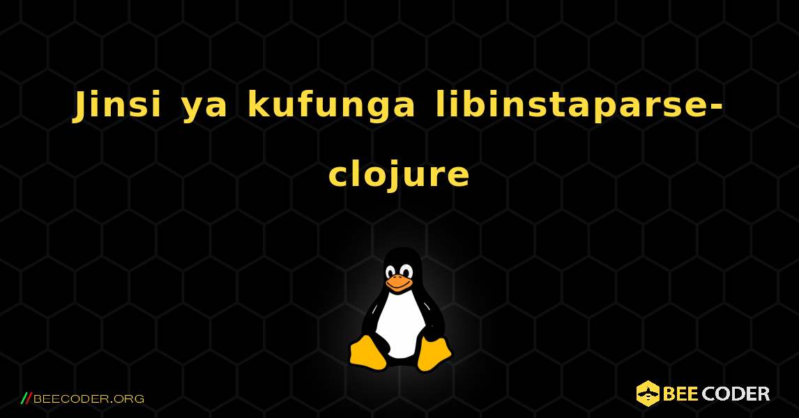 Jinsi ya kufunga libinstaparse-clojure . Linux