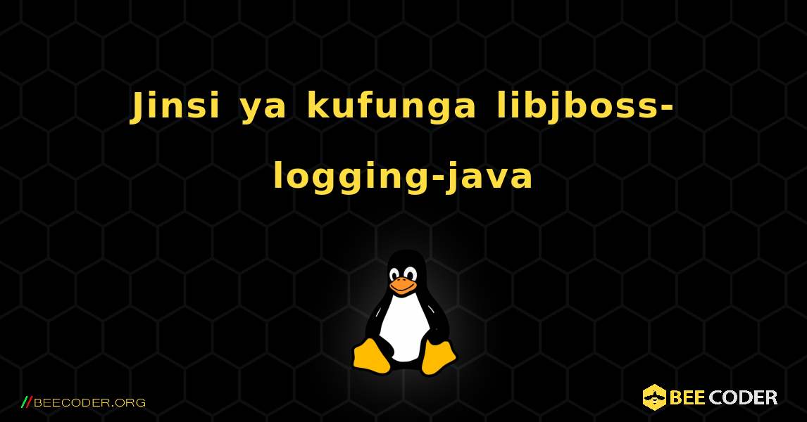 Jinsi ya kufunga libjboss-logging-java . Linux
