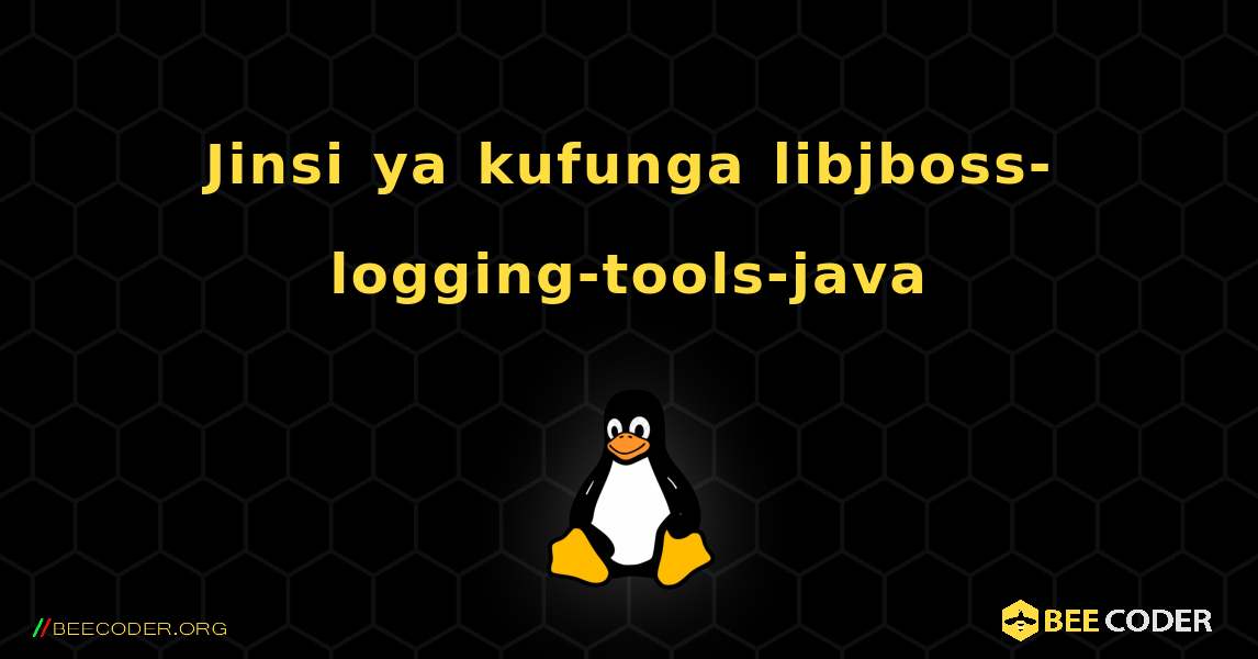 Jinsi ya kufunga libjboss-logging-tools-java . Linux